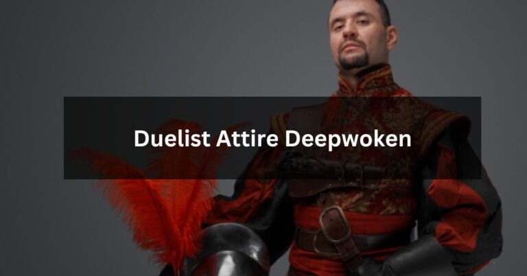 Duelist Attire Deepwoken: The Ultimate Guide to Outfitting Your Adventurer