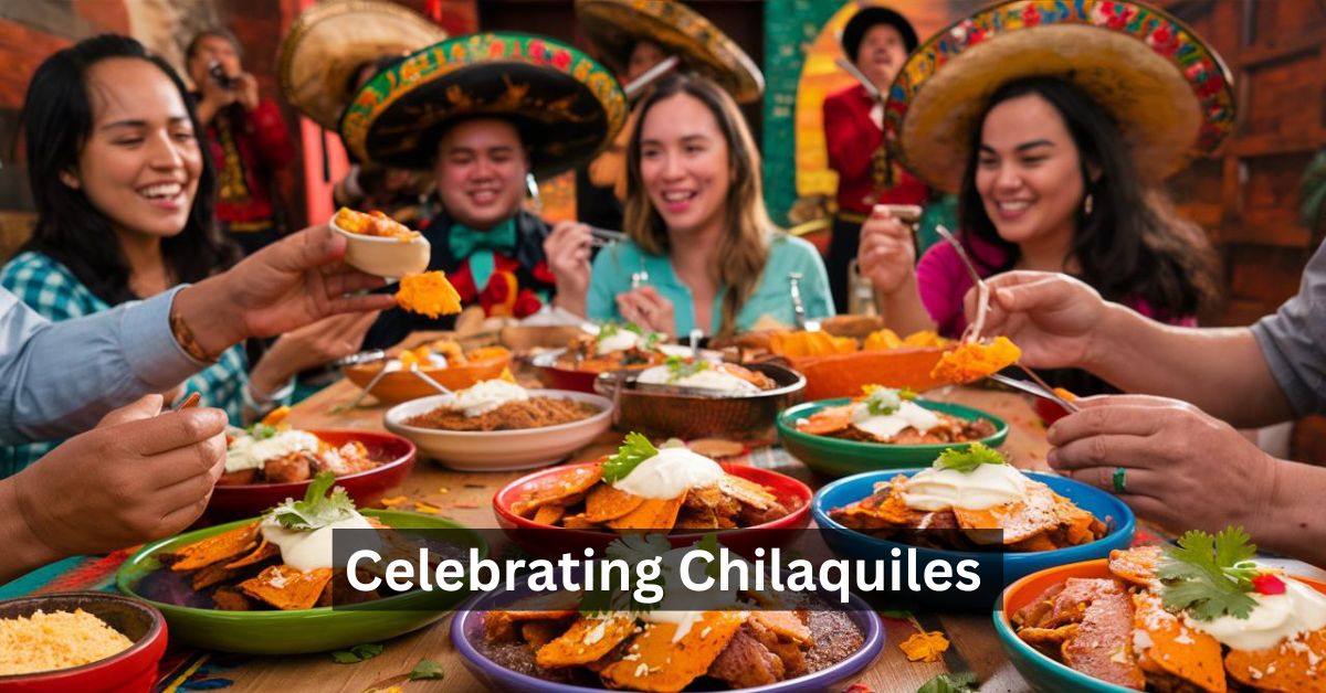 Celebrating Chilaquiles