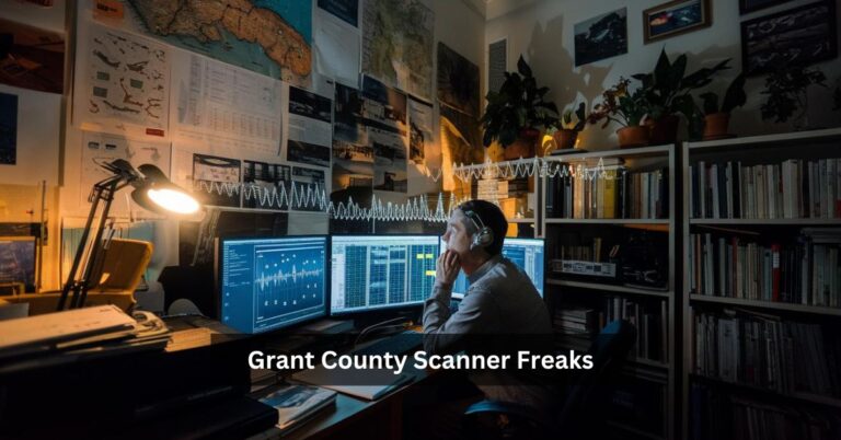 Grant County Scanner Freaks – A Comprehensive Guide