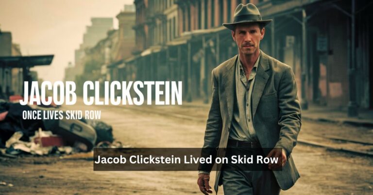 Jacob Clickstein Lived on Skid Row – A Story of Struggle, Survival, and Hope